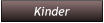 Kinder Kinder