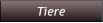 Tiere Tiere