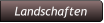 Landschaften Landschaften